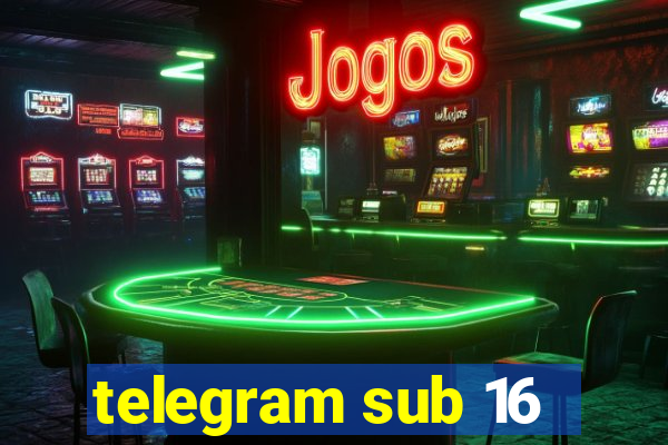 telegram sub 16